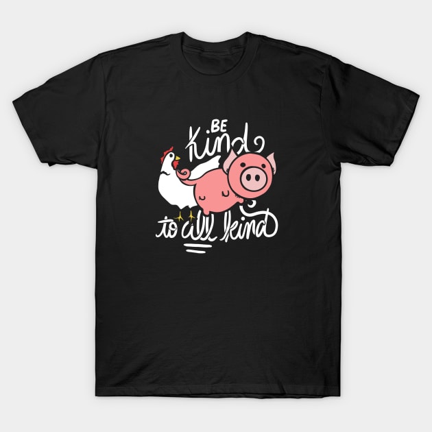 Be Kind to All Kind T-Shirt by bubbsnugg